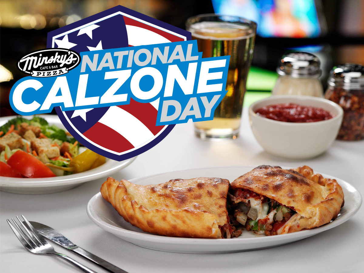Celebrate National Calzone Day at Minsky’s!