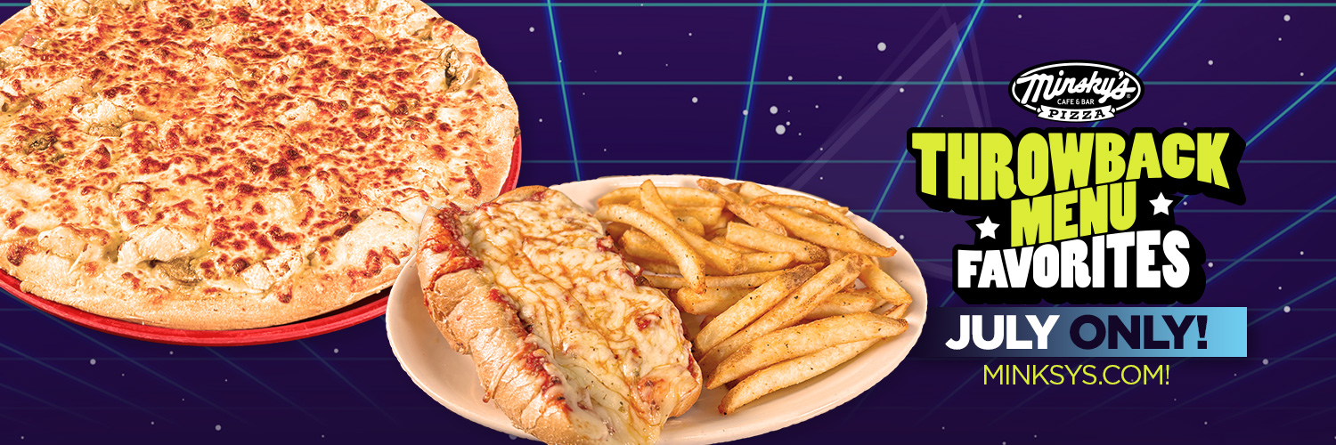 Minsky’s Throwback Menu Favorites – Limited Time Only!