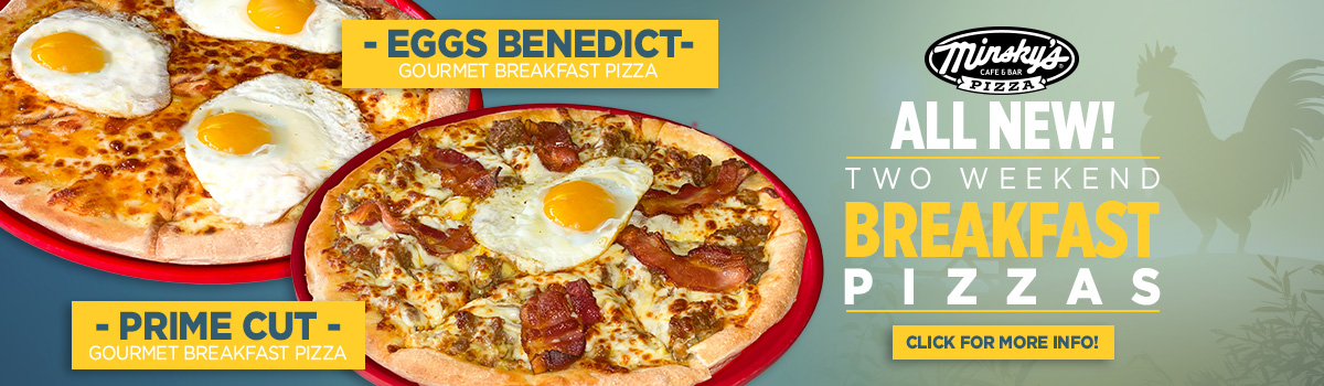 New Gourmet Breakfast Pizzas – Weekends, All Day!